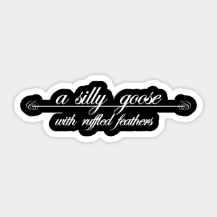 a silly goose with ruffled feathers Sticker